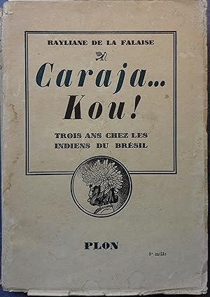 Caraja . Koû ! Trois ans chez les indiens du Brésil.