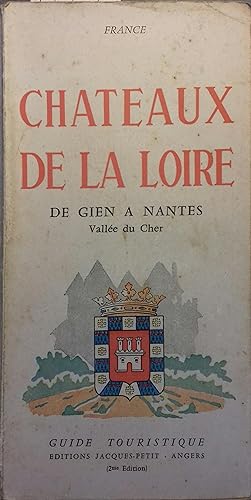 Guide touristique : Châteaux de la Loire de Gien à Nantes. Vallée du Cher - Vallées de l'Indre et...
