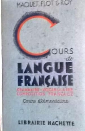 Cours de langue française. Cours élémentaire. Grammaire et exercices - Vocabulaire - Orthographe ...