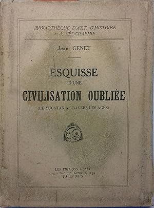 Esquisse d'une civilisation oubliée. (Le Yutacan à travers les âges).