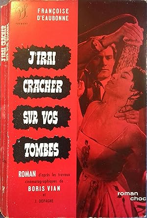 Seller image for J'irai cracher sur vos tombes, d'aprs les travaux cinmatographiques de Boris Vian et Jacques Dopagne. for sale by Librairie Et Ctera (et caetera) - Sophie Rosire