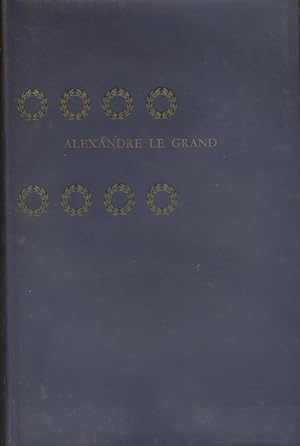 Alexandre le Grand. Textes de Jules Romains - Benoist-Méchin - Jean Lartéguy - Jacques Madaule - ...