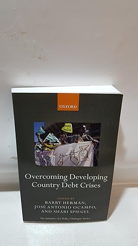 Seller image for Overcoming Developing Country Debt Crises (The Initiative For Policy Dialogue Series) for sale by Cambridge Rare Books