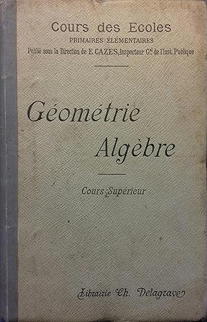 Image du vendeur pour Gomtrie, algbre. Cours suprieur. mis en vente par Librairie Et Ctera (et caetera) - Sophie Rosire