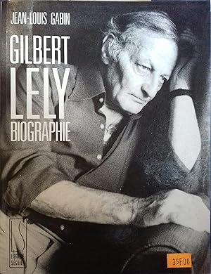 Image du vendeur pour Gilbert Lely. Biographie. mis en vente par Librairie Et Ctera (et caetera) - Sophie Rosire