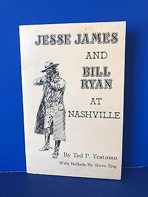 Image du vendeur pour Jesse James and Bill Ryan at Nashville, With Ballads by Steve Eng mis en vente par Smythe Books LLC