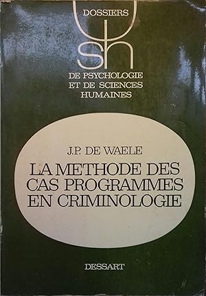 La méthode des cas programmés en crime. Dossiers de psychologie et de sciences humaines.