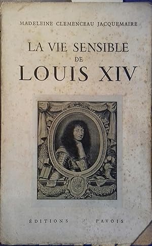 Image du vendeur pour La vie sensible de Louis XIV (1660-1674). mis en vente par Librairie Et Ctera (et caetera) - Sophie Rosire