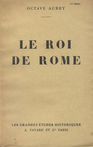 Le Roi de Rome. Envoi de l'auteur.