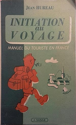 Image du vendeur pour Initiation au voyage. Manuel du touriste en France. mis en vente par Librairie Et Ctera (et caetera) - Sophie Rosire