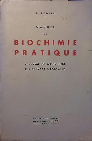 Manuel de biochimie pratique. A l'usage des laboratoires d'analyse médicales.