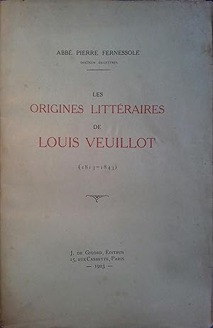 Seller image for Les origines littraires de Louis Veuillot (1813-1843). for sale by Librairie Et Ctera (et caetera) - Sophie Rosire