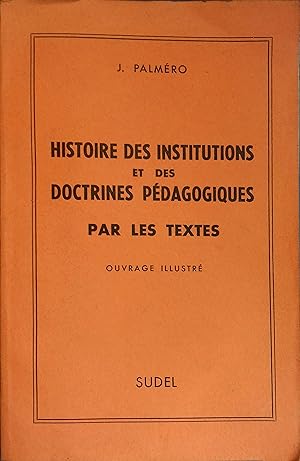 Histoire des institutions et des doctrines pédagogiques par les textes.