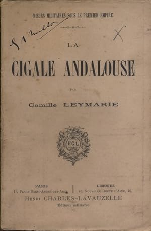 La cigale andalouse. Moeurs militaires sous le Premier Empire.