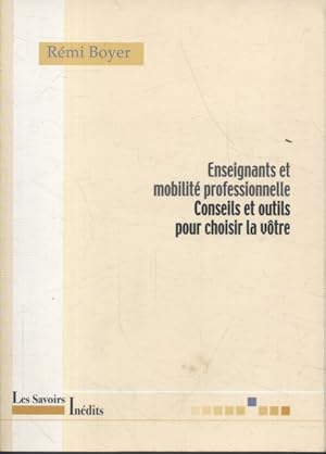 Imagen del vendedor de Enseignants et mobilit professionnelle. Conseils et outils pour choisir la vtre. a la venta por Librairie Et Ctera (et caetera) - Sophie Rosire