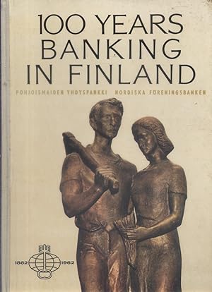 100 years banking in Finland. Pohjoismaiden yhdyspankki nordiska föreningsbanken and its clients.