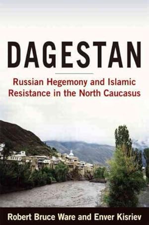 Seller image for Dagestan : Russian Hegemony and Islamic Resistance in the North Caucascus for sale by GreatBookPricesUK