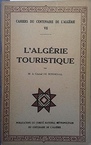 Cahiers du centenaire de l'Algérie - Tome 7. L'Algérie touristique.