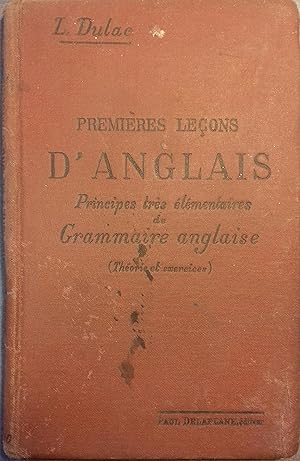 Premières leçons d'anglais. Principes très élémentaires de grammaire anglaise.