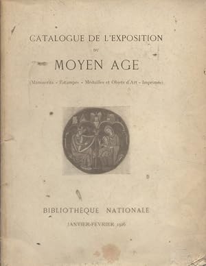 Catalogue de l'exposition du moyen âge. Manuscrits - Estampes - Médailles et objets d'art - Impri...