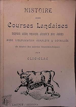 Bild des Verkufers fr Histoire des courses landaises depuis leur origine jusqu' nos jours. Avec l'explication complte et dtaille de toutes les suertes tauromachiques. zum Verkauf von Librairie Et Ctera (et caetera) - Sophie Rosire