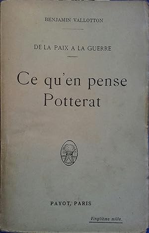 Imagen del vendedor de Ce qu'en pense Potterat. (De la paix  la guerre). a la venta por Librairie Et Ctera (et caetera) - Sophie Rosire