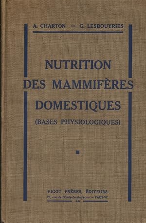 Nutrition des mammifères domestiques. (Bases physiologiques).