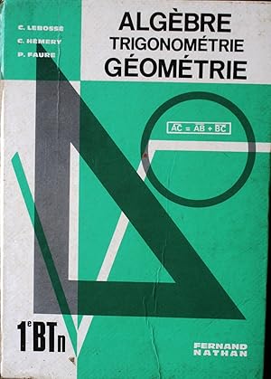 Image du vendeur pour Algbre, trigonomtrie, gomtrie. Classes de premire BTn. mis en vente par Librairie Et Ctera (et caetera) - Sophie Rosire