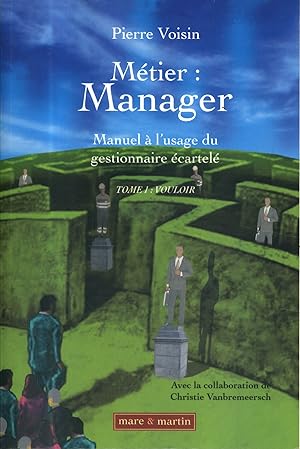 Métier : Manager. Manuel à l'usage du gestionnaire écartelé.