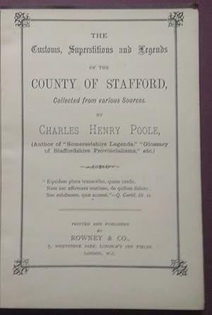 The Customs, Superstitions and Legends of the County of Stafford, collected from various sources.