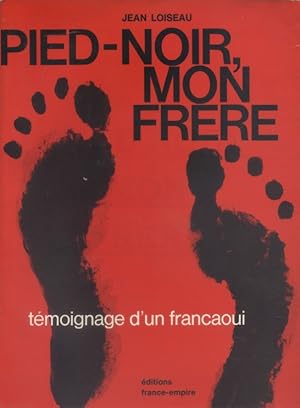 Seller image for Pied-noir, mon frre. Tmoignage d'un francaoui. for sale by Librairie Et Ctera (et caetera) - Sophie Rosire