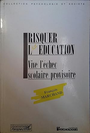 Bild des Verkufers fr Risquer l'ducation. Vive l'chec scolaire provisoire. zum Verkauf von Librairie Et Ctera (et caetera) - Sophie Rosire