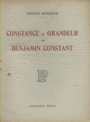 Image du vendeur pour Constance et grandeur de Benjamin Constant. mis en vente par Librairie Et Ctera (et caetera) - Sophie Rosire