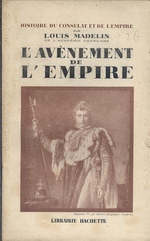 L'avènement de l'Empire. Histoire du Consulat et de l'Empire. tome 5.