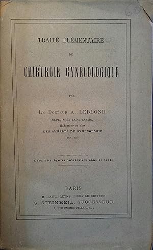 Traité élémentaire de chirurgie gynécologique.