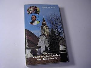 Seller image for Wie aus einem Allguer Lausbub ein Pfarrer wurde for sale by Antiquariat Fuchseck
