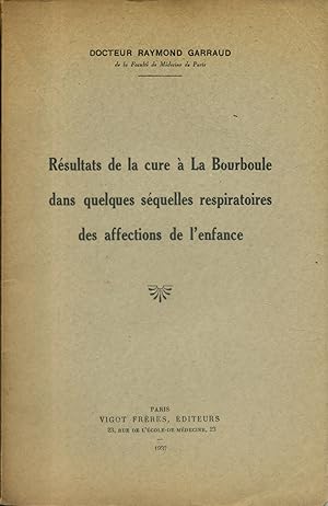 Résultats de la cure à La Bourboule dans quelques séquelles respiratoires des affections de l'enf...