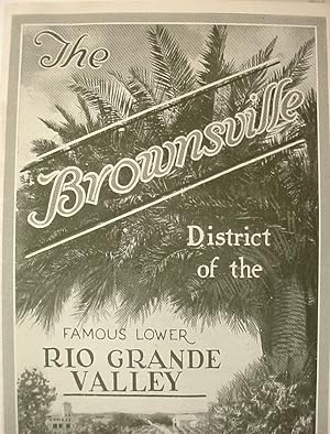 The / Brownsville / District / Of The / Famous Lower / Rio Grande Valley / The Texas Tropics