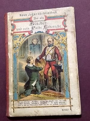 Image du vendeur pour Der alte Blucher und sein patthe Leberecht. Number 857 in the Neue Jugend-Bibliothek series. mis en vente par Bristow & Garland