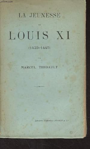 Seller image for La jeunesse de Louis XI (1423-1445) for sale by Le-Livre