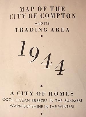 Map Of The / City Of Compton / And Its / Trading Area / 1944 / A City Of Homes / Cool Ocean Breez...