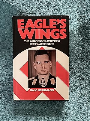 Eagle's Wings : The Autobiography Of A Luftwaffe Pilot