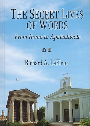 Imagen del vendedor de The Secret Lives of Words: From Rome to Apalachicola (color illustrations) a la venta por A Cappella Books, Inc.