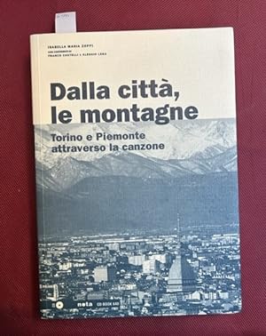 Seller image for Dalla citt, le montagne. Torino e Piemonte attraverso la canzone for sale by LIBRERIA XODO