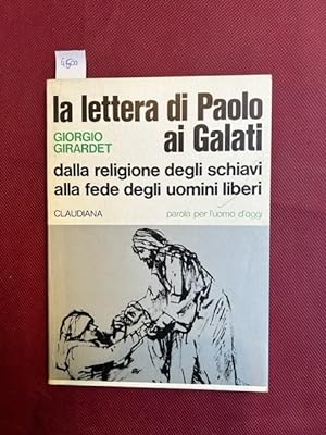 La lettera di Paolo ai Galati. Dalla religione degli schiavi alla fede degli uomini liberi.
