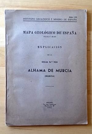 MAPA GEOLÓGICO DE ESPAÑA. ESCALA 1:50.000. EXPLICACIÓN DE LA HOJA Nº 933. ALHAMA DE MURCIA (MURCIA)