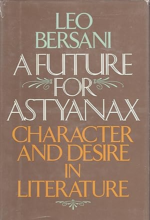 Immagine del venditore per A future for Astyanax: Character and desire in literature venduto da A Cappella Books, Inc.