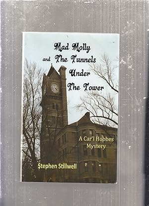 Bild des Verkufers fr Mad Molly and The Tunnels Under the Tower: A Car'l Hobbes Mystery zum Verkauf von Old Book Shop of Bordentown (ABAA, ILAB)