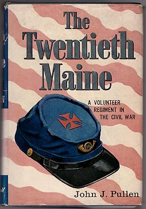 The Twentieth Maine: A Volunteer Regiment in the Civil War