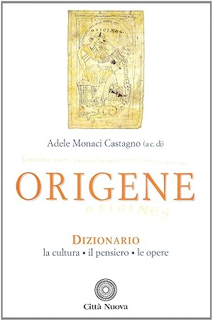 Origene. Dizionario, la cultura, il pensiero, le opere